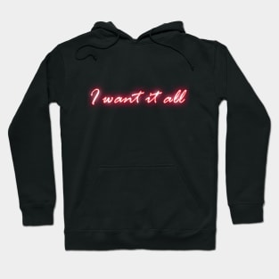 I Want It All Hoodie